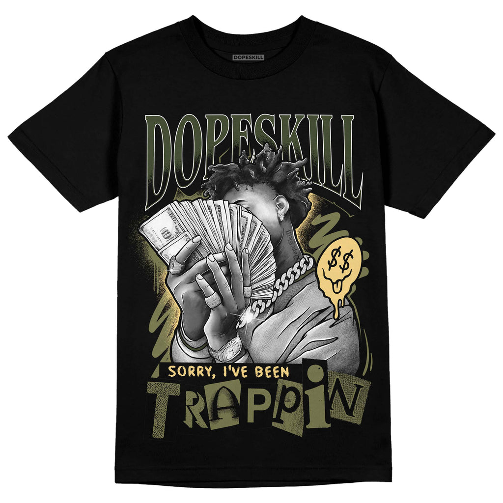 Jordan 4 Retro SE Craft Medium Olive DopeSkill T-Shirt Sorry I've Been Trappin Graphic Streetwear - Black