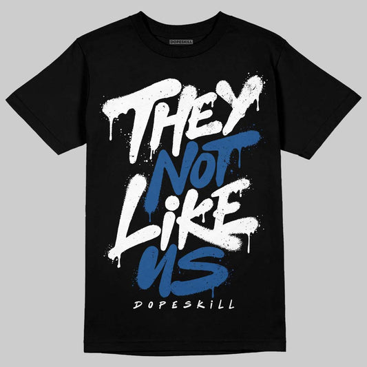 Jordan 1 Low OG “Storm Blue” DopeSkill T-Shirt They Not Like Us Graphic Streetwear - Black