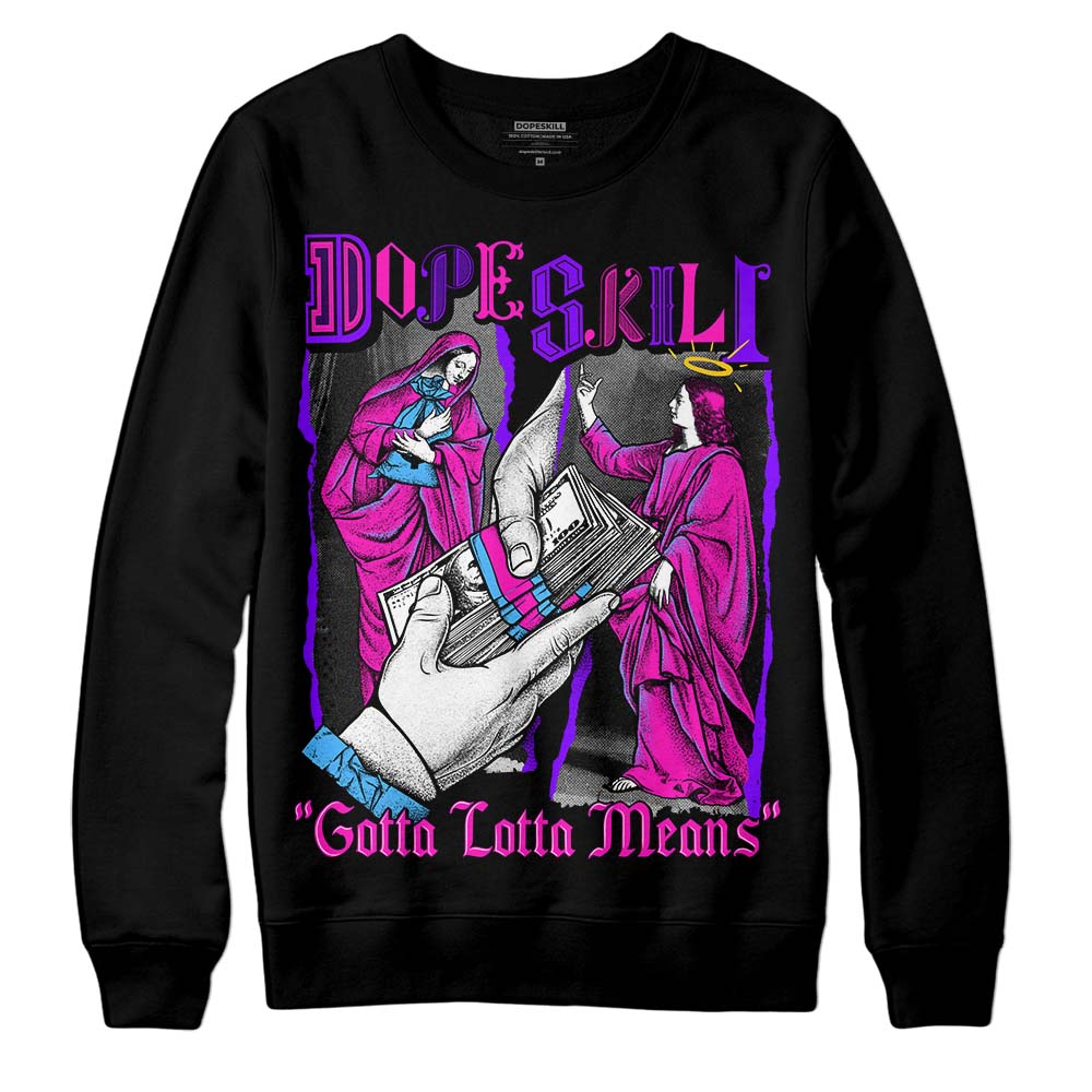 Dunk Low GS “Active Fuchsia” DopeSkill Sweatshirt Gotta Lotta Means Graphic Streetwear - Black