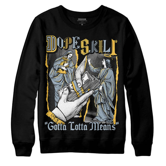 Jordan 13 “Blue Grey” DopeSkill Sweatshirt Gotta Lotta Means Graphic Streetwear - Black