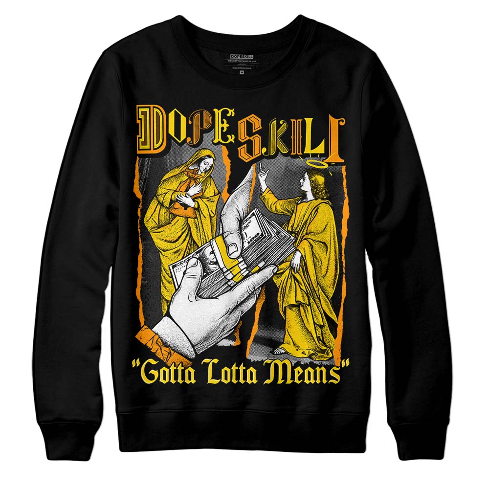 Jordan 6 “Yellow Ochre” DopeSkill Sweatshirt Gotta Lotta Means Graphic Streetwear - Black