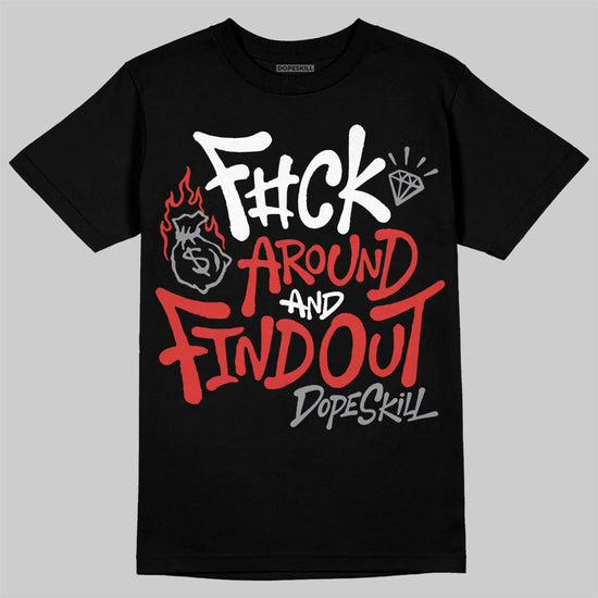 Jordan 4 Toro Bravo DopeSkill T-Shirt F#ck Around And Find Out Graphic Streetwear - Black