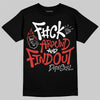 Jordan 4 Toro Bravo DopeSkill T-Shirt F#ck Around And Find Out Graphic Streetwear - Black