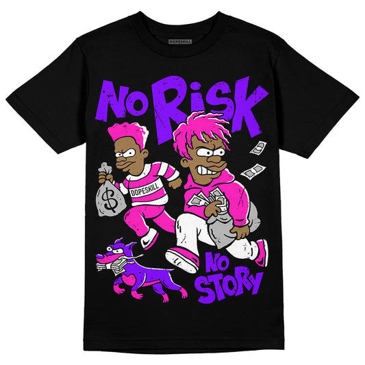 Dunk Low GS “Active Fuchsia” DopeSkill T-Shirt No Risk No Story Graphic Streetwear - Black