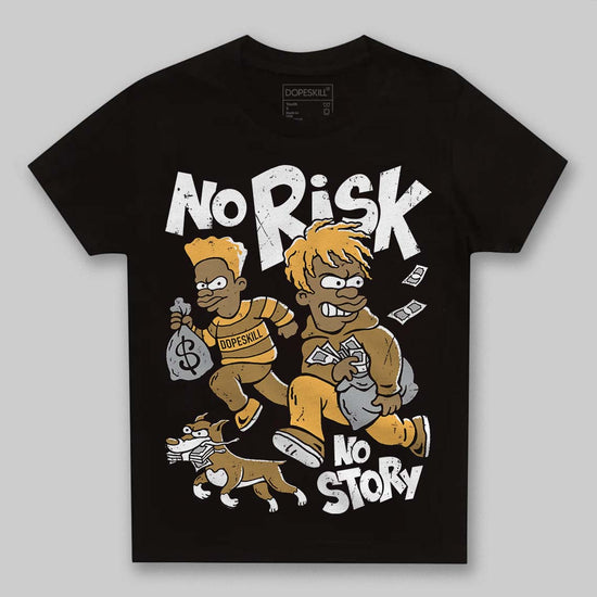 Jordan 6 “Pearl” DopeSkill Toddler Kids T-shirt No Risk No Story Graphic Streetwear - Black