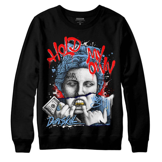 Jordan 9 Powder Blue DopeSkill Sweatshirt Hold My Own Graphic Streetwear - Black