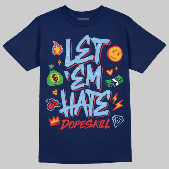 University Blue Sneakers DopeSkill T-Shirt Let 'em Hate Graphic Streetwear - Navy