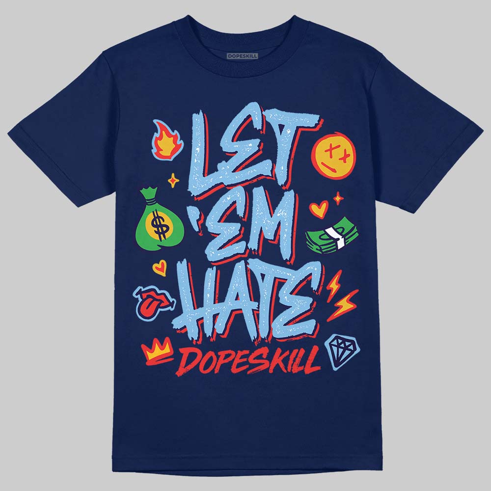 University Blue Sneakers DopeSkill T-Shirt Let 'em Hate Graphic Streetwear - Navy