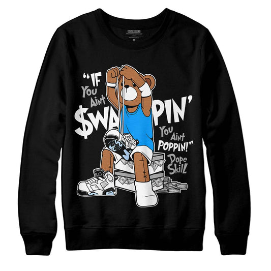 Jordan 6 “Reverse Oreo” DopeSkill Sweatshirt If You Aint Graphic Streetwear - Black