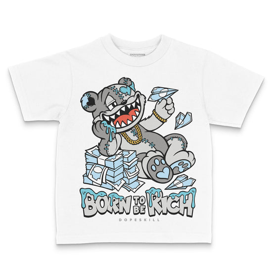 Jordan 4 Retro GS “Blue Chill” DopeSkill Toddler Kids T-shirt Born To Be Rich Graphic Streetwear - White
