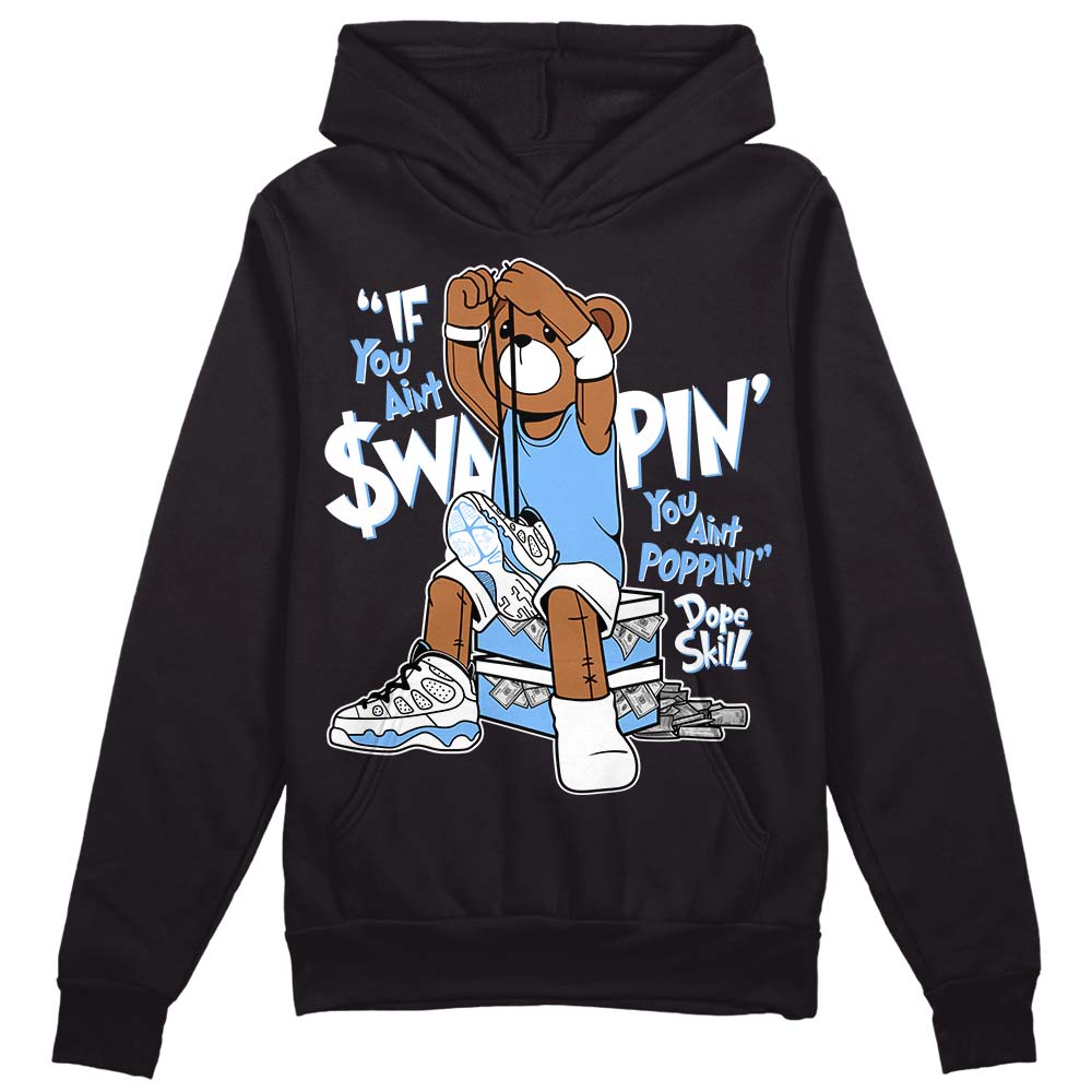 Jordan 9 Powder Blue DopeSkill Hoodie Sweatshirt If You Aint Graphic Streetwear - Black