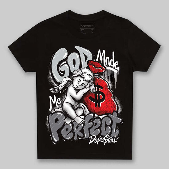 Jordan 4 “Fear” DopeSkill Toddler Kids T-shirt God Made Me Perfect Graphic Streetwear - black