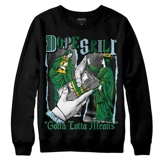 Jordan 5 “Lucky Green” DopeSkill Sweatshirt Gotta Lotta Means Graphic Streetwear - Black