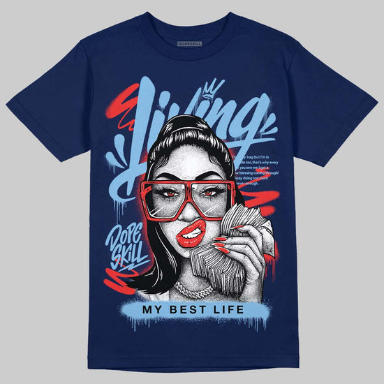 University Blue Sneakers DopeSkill T-Shirt Living My Best Life Graphic Streetwear - Navy