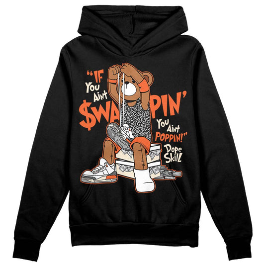 Jordan 3 Georgia Peach DopeSkill Hoodie Sweatshirt If You Aint Graphic Streetwear - Black