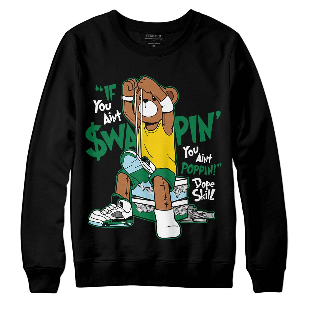 Jordan 5 “Lucky Green” DopeSkill Sweatshirt If You Aint Graphic Streetwear - Black