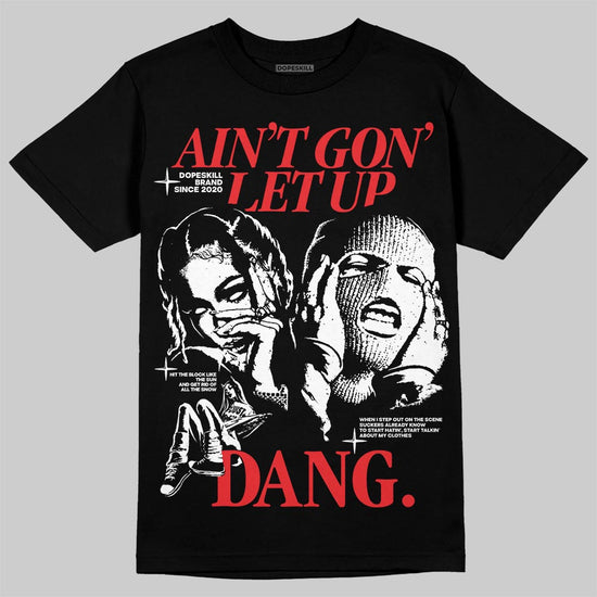 Dunk Low Panda White Black DopeSkill T-Shirt Ain't Gon' Let Up Graphic Streetwear - Black