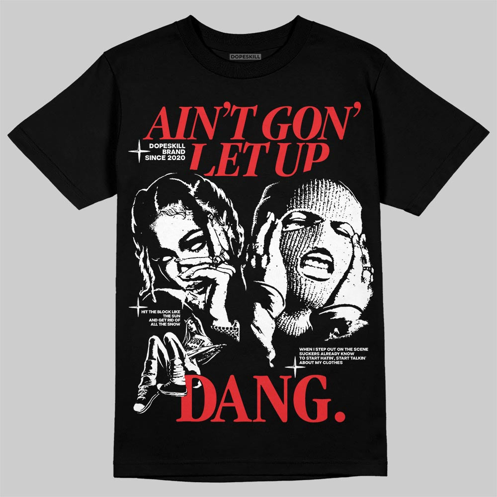Dunk Low Panda White Black DopeSkill T-Shirt Ain't Gon' Let Up Graphic Streetwear - Black