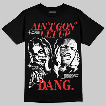 Dunk Low Panda White Black DopeSkill T-Shirt Ain't Gon' Let Up Graphic Streetwear - Black