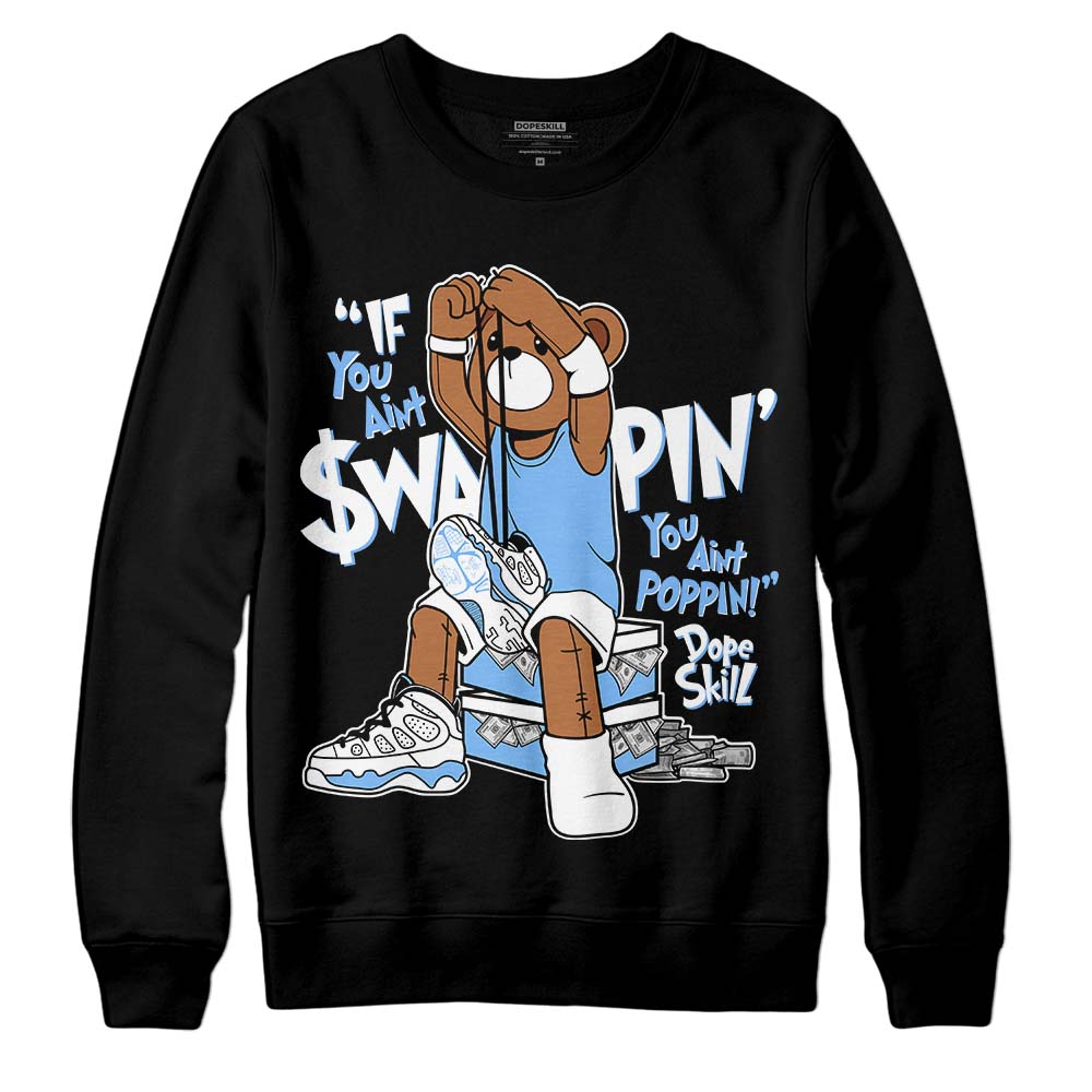 Jordan 9 Powder Blue DopeSkill Sweatshirt If You Aint Graphic Streetwear - Black