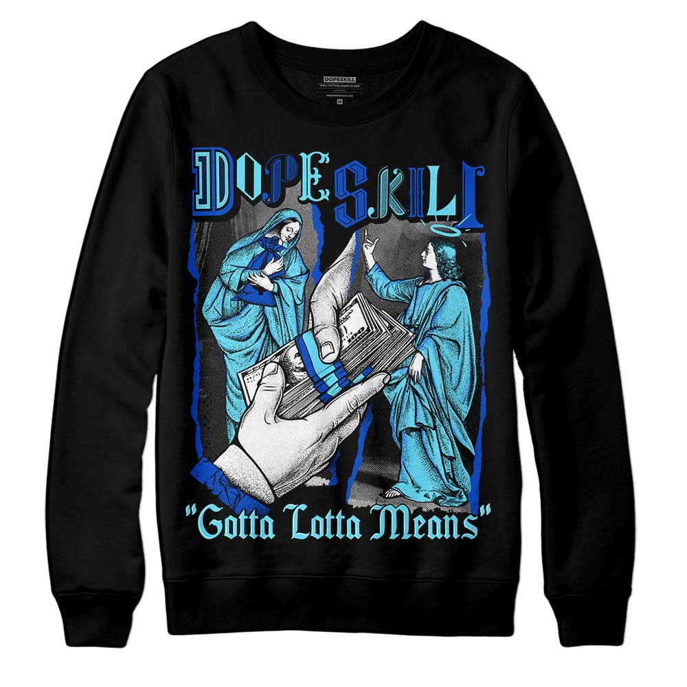 Dunk Low Argon DopeSkill Sweatshirt Gotta Lotta Means Graphic Streetwear - Black