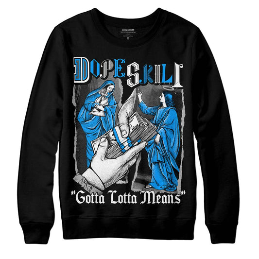 Jordan 6 “Reverse Oreo” DopeSkill Sweatshirt Gotta Lotta Means Graphic Streetwear - Black