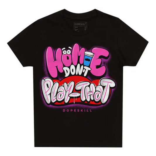 Jordan 4 GS “Hyper Violet” DopeSkill Toddler Kids T-shirt Homie Don't Play That Graphic Streetwear - Black