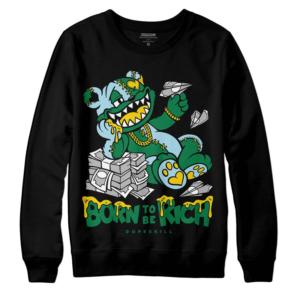 Jordan 5 “Lucky Green” DopeSkill SweatshirtBorn To Be Rich Graphic Streetwear - Black