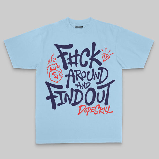 F#ck Around And Find Out DopeSkill Premium T-shirt Streetwear - Chambray
