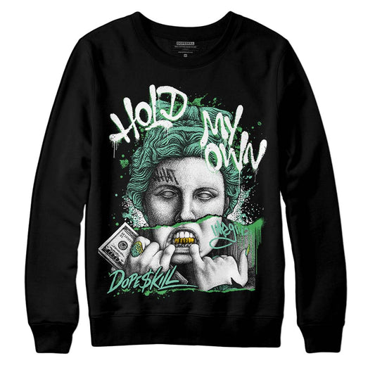 Jordan 1 High OG Green Glow DopeSkill Sweatshirt Hold My Own Graphic Streetwear - Black