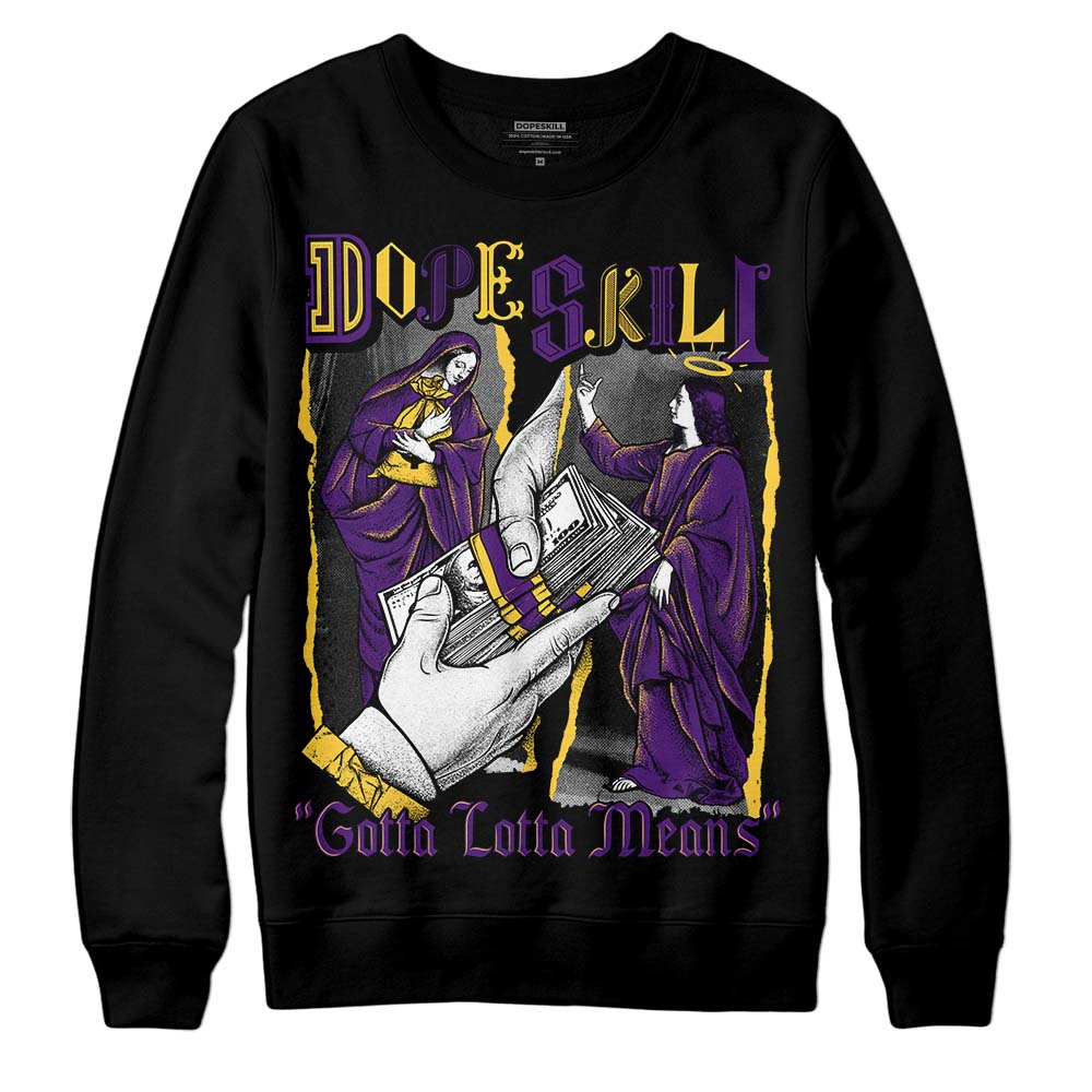 Jordan 12 “Field Purple” DopeSkill Sweatshirt Gotta Lotta Means Graphic Streetwear - Black