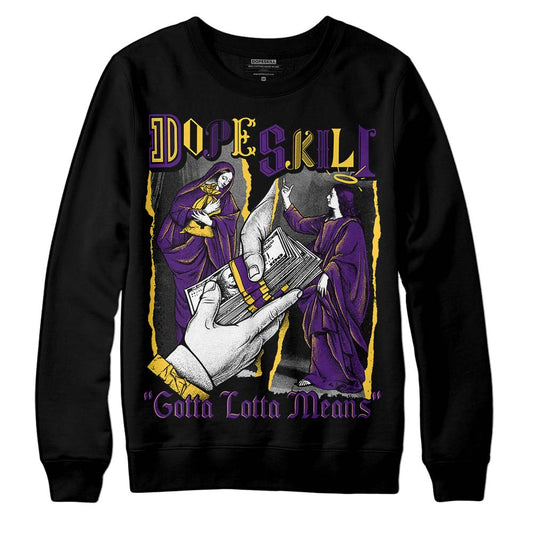 Jordan 12 “Field Purple” DopeSkill Sweatshirt Gotta Lotta Means Graphic Streetwear - Black