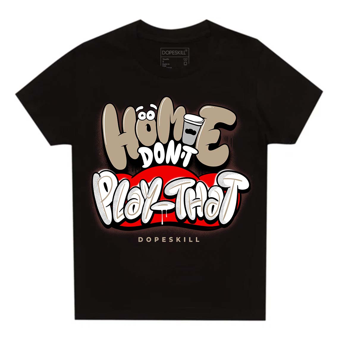 Jordan 1 High OG “Latte” DopeSkill Toddler Kids T-shirt Homie Don't Play That Graphic Streetwear - Black