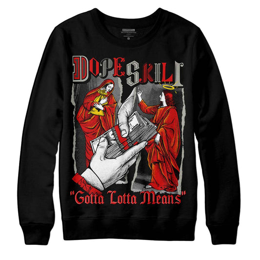 Jordan 3 Fire Red DopeSkill Sweatshirt Gotta Lotta Means Graphic Streetwear - Black