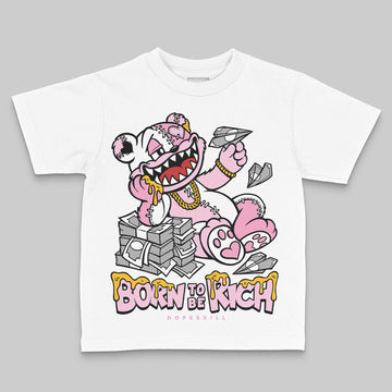 Jordan 12 GS “Pearl Pink” DopeSkill Toddler Kids T-shirt Born To Be Rich Graphic Streetwear - White