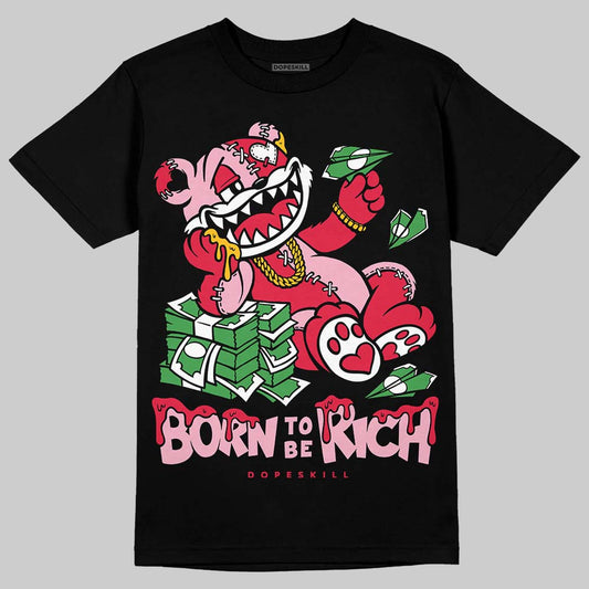 Dunk Low Valentine's Day (2026) DopeSkill T-Shirt Born To Be Rich Graphic Streetwear - Black