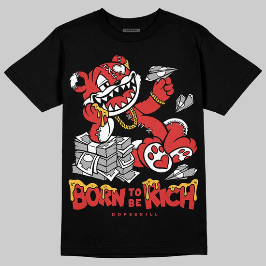 Jordan 6 “Reverse Infrared” DopeSkill T-Shirt Born To Be Rich Graphic Streetwear - Black
