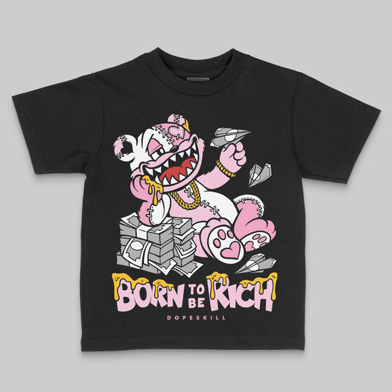 Jordan 12 GS “Pearl Pink” DopeSkill Toddler Kids T-shirt Born To Be Rich Graphic Streetwear - black