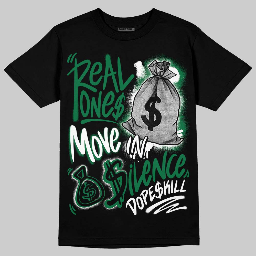 Jordan 1 Low OG "Phantom & Pine Green" DopeSkill T-Shirt Real Ones Move In Silence Graphic Streetwear - Black