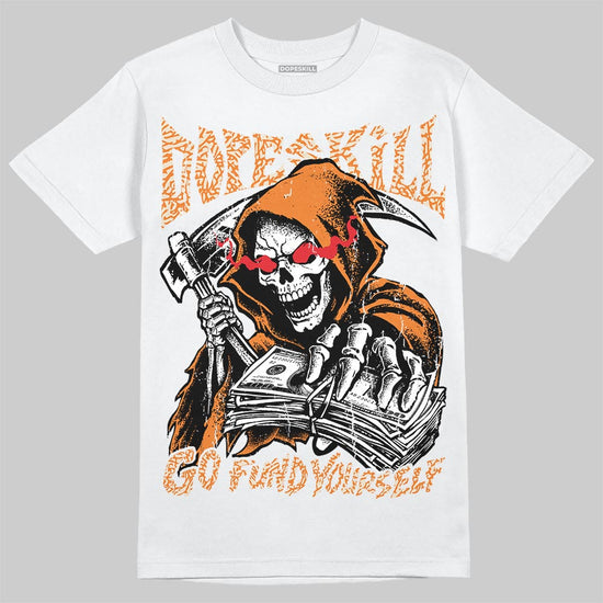 Jordan 3 Orange Citrus DopeSkill T-Shirt Go Fund Your Self Graphic Streetwear - White