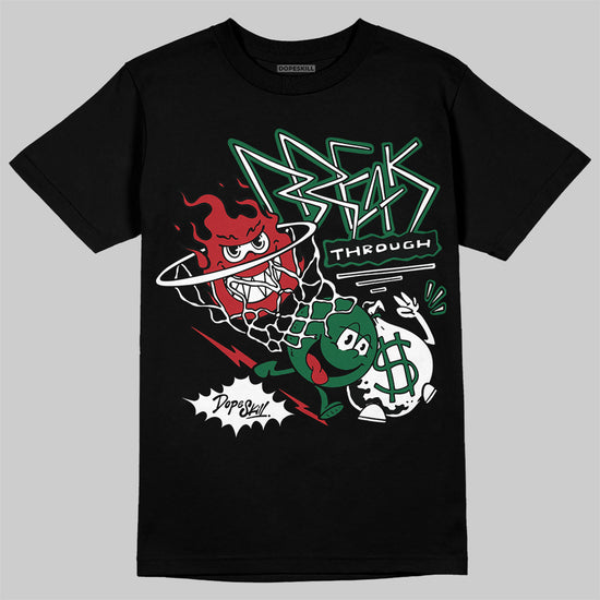 Jordan 13 GS “Pine Green” DopeSkill T-Shirt Break Through Graphic Streetwear - Black