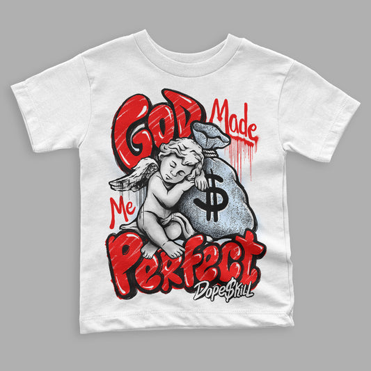 Jordan 11 Retro Cherry DopeSkill Toddler Kids T-shirt God Made Me Perfect Graphic Streetwear - White 