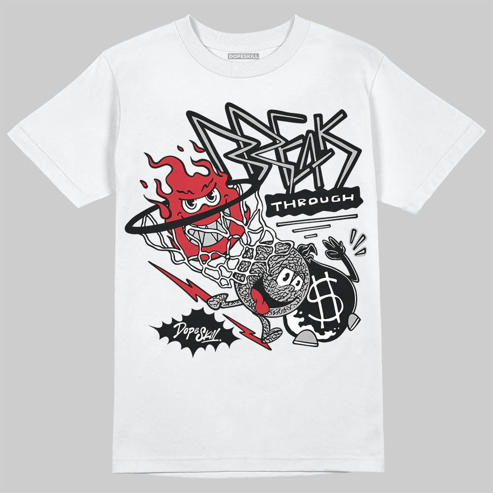 Jordan 3 OG “Black Cement” DopeSkill T-Shirt Break Through Graphic Streetwear - White