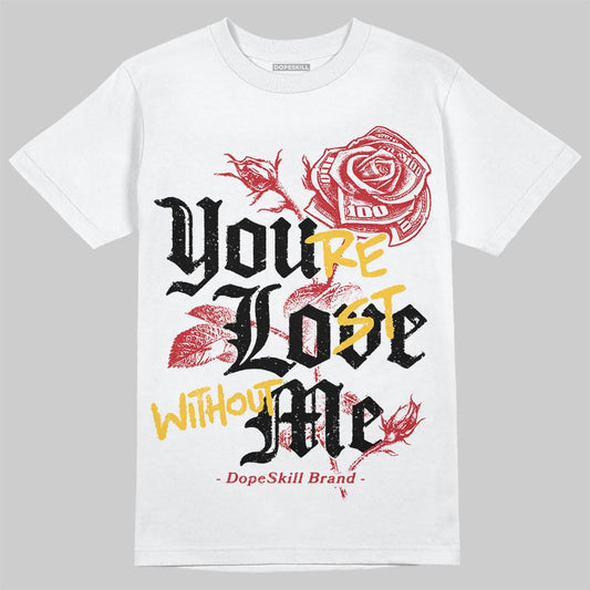 Jordan 14 Retro Ferrari (2025) DopeSkill T-Shirt You’re Lost Without Me Graphic Streetwear - White