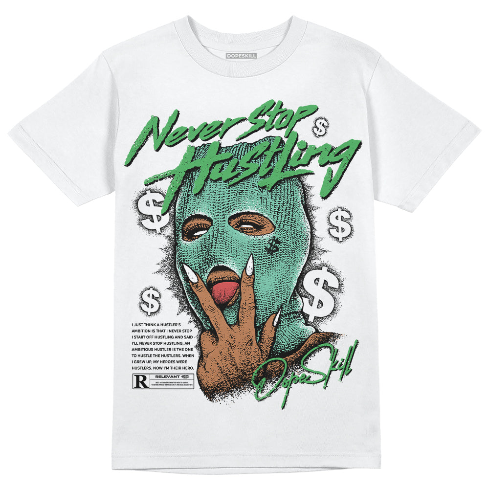 Jordan 1 High OG Green Glow DopeSkill T-Shirt Never Stop Hustling Graphic Streetwear - White