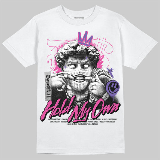 Dunk Low GS “Active Fuchsia” DopeSkill T-Shirt New Hold My Own Graphic Streetwear - White 