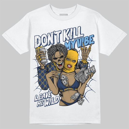 Jordan 4 Retro ‘Dunk From Above’ DopeSkill T-Shirt Don't Kill My Vibe Graphic Streetwear - White