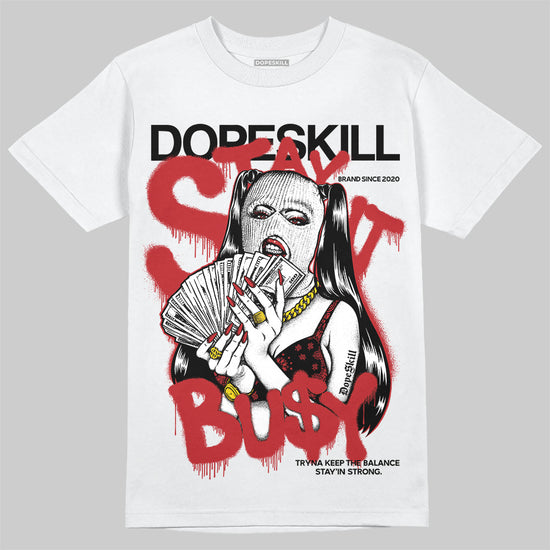 Jordan 12 Retro Flu Game (2025) DopeSkill T-Shirt Stay It Busy Graphic Streetwear - White 