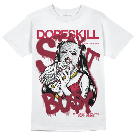 Jordan 1 Retro High '85 OG Metallic Burgundy DopeSkill T-Shirt Stay It Busy Graphic Streetwear - WHite