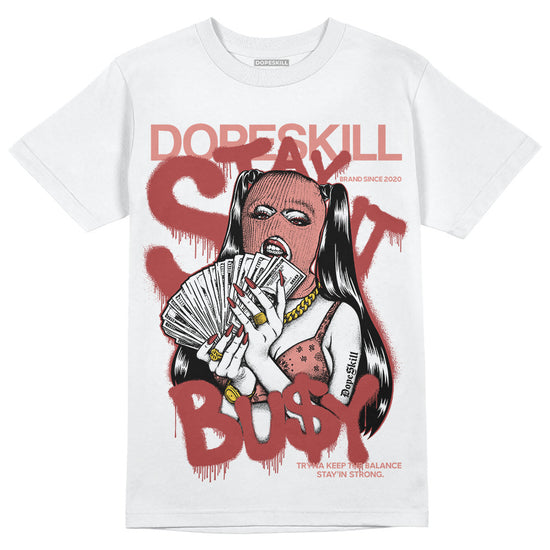 Jordan 13 “Dune Red” DopeSkill T-Shirt Stay It Busy Graphic Streetwear - White